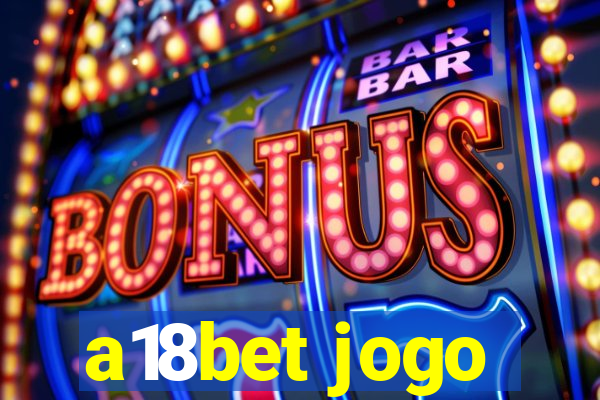 a18bet jogo